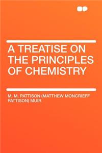 A Treatise on the Principles of Chemistry