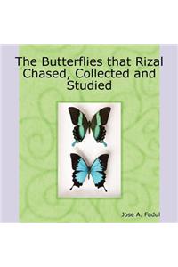 The Butterflies That Rizal Chased, Collected and Studied