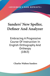 Sanders' New Speller, Definer And Analyzer