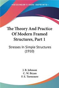 Theory And Practice Of Modern Framed Structures, Part 1