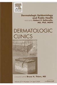 Dermatologic Epidemiology and Public Health, an Issue of Dermatologic Clinics