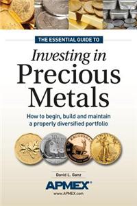 The Insider's Guide to Investing in Precious Metals