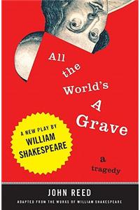 All the World's a Grave