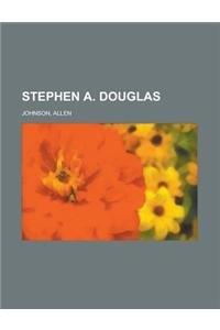Stephen A. Douglas