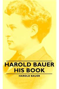 Harold Bauer - His Book