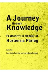 Journey Through Knowledge: Festschrift in Honour of Hortensia Pârlog