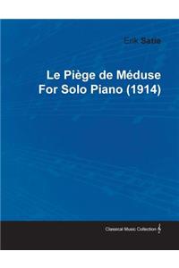 Le Piége de Méduse by Erik Satie for Solo Piano (1914)