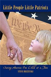 Little People Little Patriots: Saving America One Child at a Time
