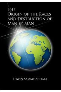 Origin of the Races and Destruction of Man by Man