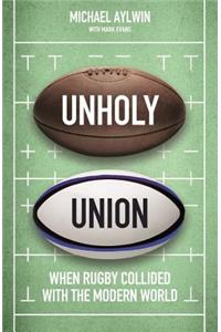 Unholy Union: How Professionalism Transformed Rugby's Amateur Heart