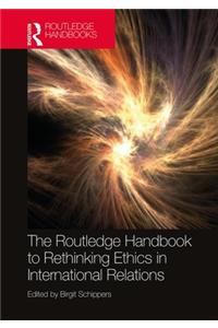 The Routledge Handbook to Rethinking Ethics in International Relations