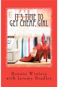 It's Time to Get Cheap, Girl