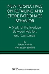 New Perspectives on Retailing and Store Patronage Behavior