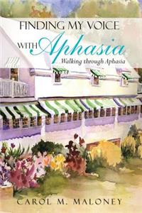 Finding My Voice with Aphasia