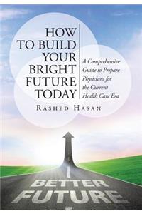 How to Build Your Bright Future Today