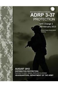 Army Doctrine Reference Publication ADRP 3-37 Protection with Change 1 28 February 2013