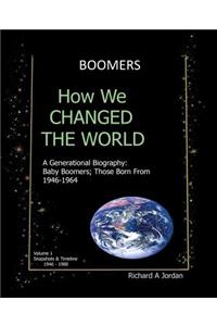 Boomers. How We Changed the World