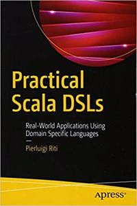 Practical Scala DSLs: Real-World Applications Using Domain Specific Languages