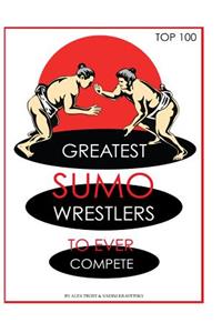 Greatest Sumo Wrestlers to Ever Compete: Top 100