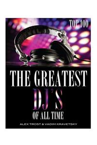 The Greatest DJ's of All Time