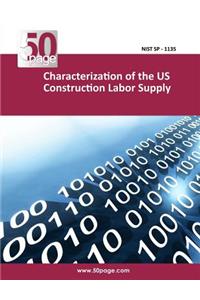 Characterization of the US Construction Labor Supply