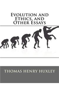 Evolution and Ethics, and Other Essays