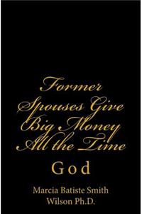 Former Spouses Give Big Money All the Time