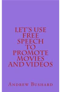 Let's Use Free Speech to Promote Movies and Videos