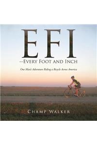 EFI-- Every Foot and Inch: One Mans Adventure Riding a Bicycle Across America