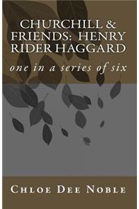 Churchill & Friends: Henry Rider Haggard: historical fiction - one of six in a series