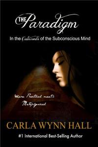The Paradigm: In the Catacombs of the Subconscious Mind: (The Paradigm Series Book 1)