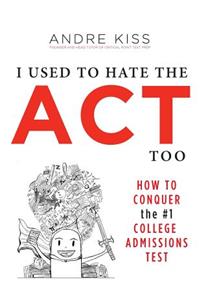 I Used to Hate the ACT, Too