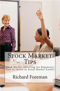 Stock Market Tips: Stock Market Investing for Beginners: How to Invest in Stock Market Easily!