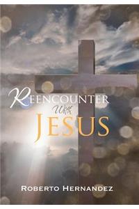 Reencounter With Jesus
