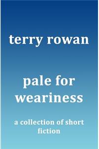 Pale for Weariness