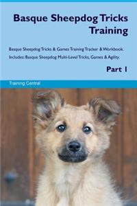 Basque Sheepdog Tricks Training Basque Sheepdog Tricks & Games Training Tracker & Workbook. Includes: Basque Sheepdog Multi-Level Tricks, Games & Agility. Part 1