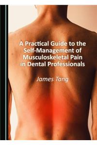 A Practical Guide to the Self-Management of Musculoskeletal Pain in Dental Professionals