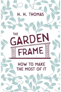 Garden Frame - How to Make the Most of it