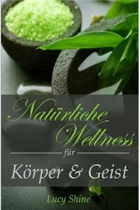 NatÃ¼rliche Wellness FÃ¼r KÃ¶rper Und Geist