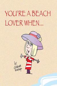You're a Beach Lover When...