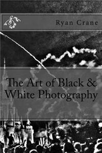 Art of Black & White Photography