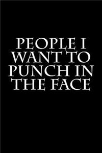 People I Want to Punch in the Face