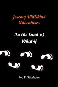 Jeremy Willikins' Adventures in the Land of What-if