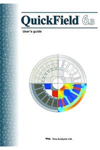 Quickfield 6.3 User's Guide: Quickfield Is a User Friendly and Powerful Finite Element Analysis Package for Electromagnetic, Thermal, and Stress Analysis Simulations. This Book Provides Comprehensive Information about Professional, Lite or Free Stu