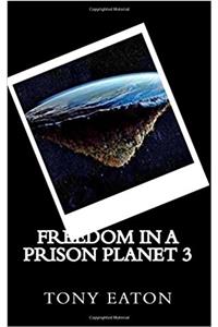 Freedom in a Prison Planet 3