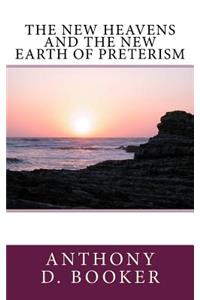 New Heavens And The New Earth Of Preterism