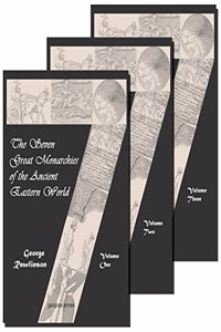 The Seven Great Monarchies of the Ancient Eastern World (vol. 1-3)