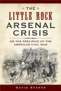The Little Rock Arsenal Crisis