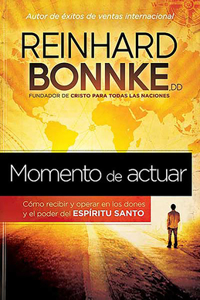 Momento de actuar: Como recibir y operar en los dones y el poder del Espiritu Santo / Taking Action