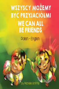 We Can All Be Friends (Polish-English)